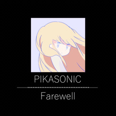 PIKASONIC - Farewell