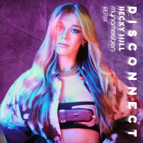 Becky Hill, Chase & Status - Disconnect (mynameisben Remix)[Free Download]