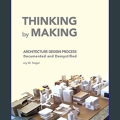 [READ] ⚡ THINKING by MAKING: Architecture Design Process Documented and Demystified     Paperback