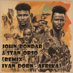 John Bondar & Stan Orso  (remix Ivan Dorn - Afrika)