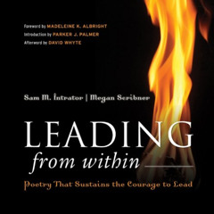 Access EPUB 🧡 Leading from Within: Poetry That Sustains the Courage to Lead by  Sam