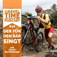 GravelTIME #56 Der für den Bär singt | mit Ulrich Bartholmoes