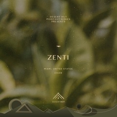 Zenti @ Desert Hut Podcast Series [ Chapter CVIX ]