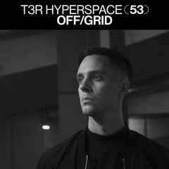T3R Hyperspace 53 - OFF/GRID