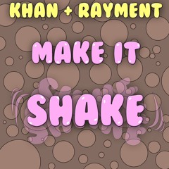 Khan X Rayment - Make It Shake (FREE DOWNLOAD)