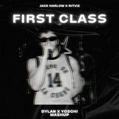 JACK HARLOW X RITVIZ - FIRST CLASS X VED (DYLAN X YOSCHI MASHUP)