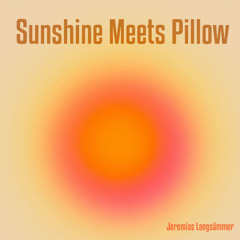 Jeremias Langsämmer - Sunshine Meets Pillow