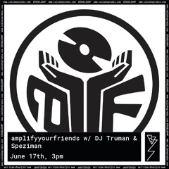 amplifyyourfriends w/ DJ Truman & Speziman 17.06.22