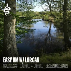 Easy AM w/ Lorcan (Aaja Radio)