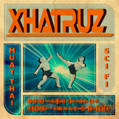 XHATRUZ - MUAY THAI SCI FI
