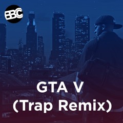 GTA V Theme Song Remix (Exclusive to BBC) | (No Copyright Music)