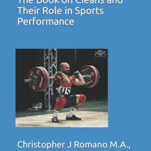 Read EPUB KINDLE PDF EBOOK The Book on Cleans and Their Role in Sports Performance (Building Powerfu