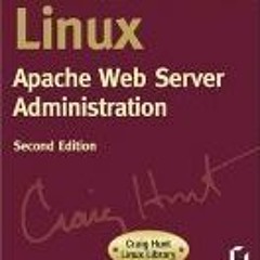 Read [EBOOK EPUB KINDLE PDF] Linux Apache Web Server Administration, Second Edition (