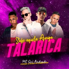 SABE AQUELA AMIGA, TALARICA - JC NO BEAT, DJ TN Beat e DJ Lezinho No Beat