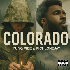 Yung Vibe x richlonejay- Colorado Remix