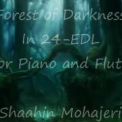 Forest Of Darkness .. For Piano and Flute .. In 24-EDL