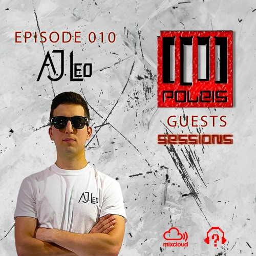 POLEIS SESSIONS - Guest 010 Guestmix A.J. LEO