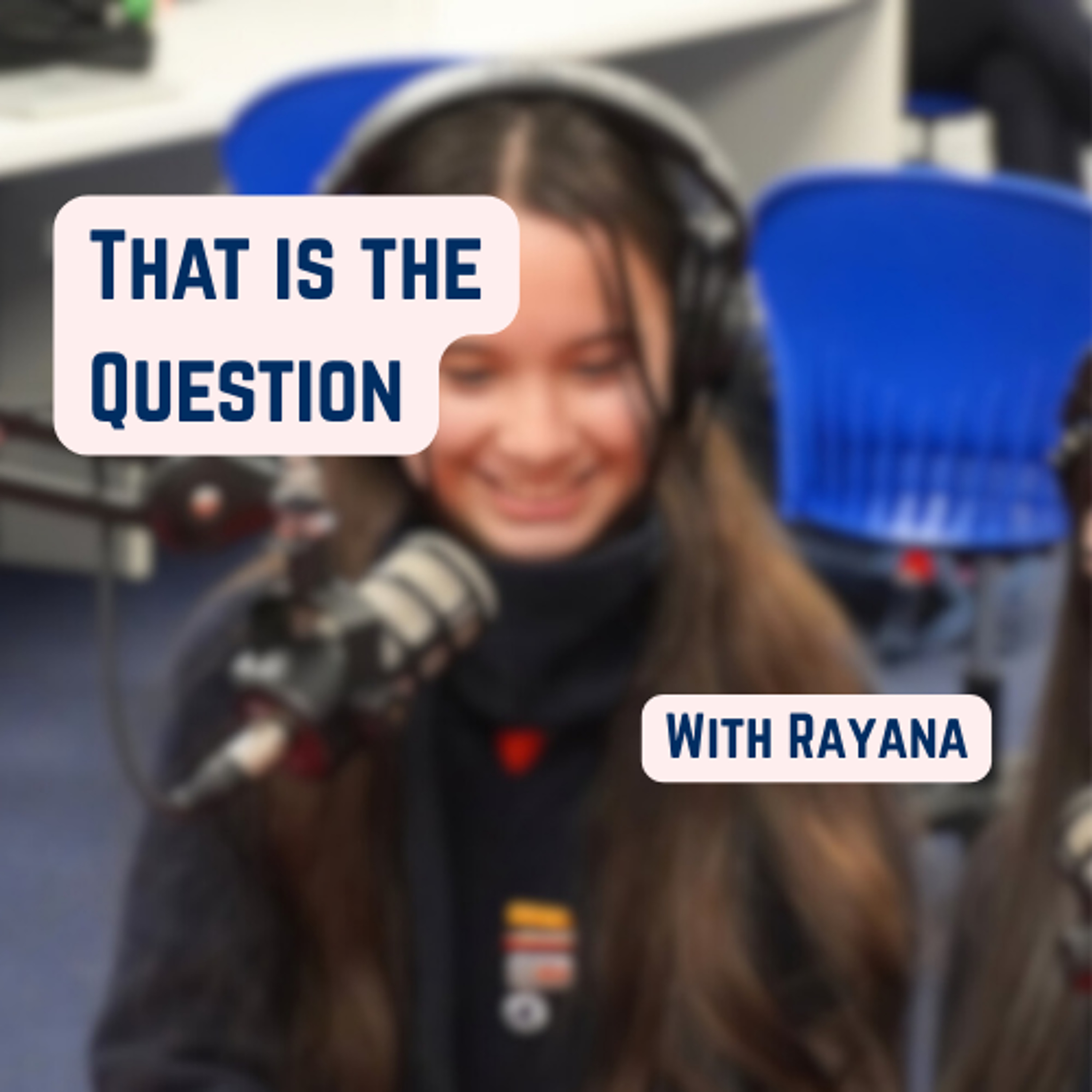 That is the Question - Rayana - OLSH PodSquad
