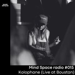 Mind Space Radio #015 Kolophane | Live at Boustan