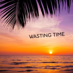 wasting time