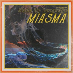 Made Up Language - Miasma