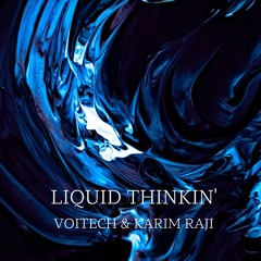 Voitech & Karim Raji - Liquid Thinkin'
