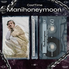 CAST TIME PODCAST 018 // Manihoneymoon