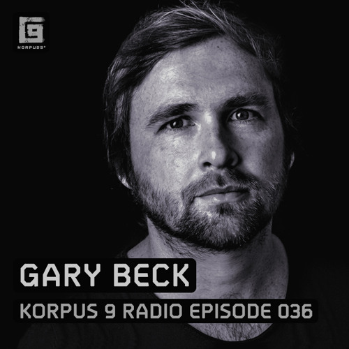 Korpus 9 Radio Episode 036 - Gary Beck