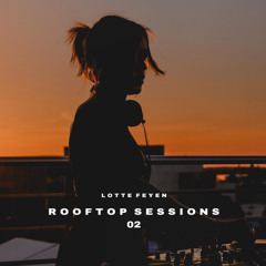 LOTTE FEYEN - Rooftop Sessions 02 Dj set