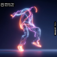 Alfonso Tan - Work Ya Body [Build It Tech]