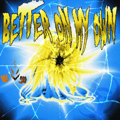 better on my own + SPILLZZZY (guda + nightiger)