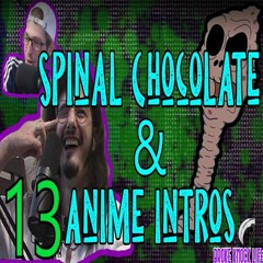 Spinal Chocolate & Anime Intros: Broke Knock Life 13