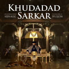 Tipu Sultan Song - Khudadad Sarkar | The Tiger Of Mysore