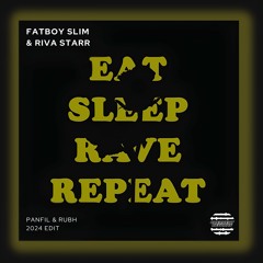 Fatboy Slim & Riva Starr - Eat Sleep Rave Repeat (Panfil & Rubh 2024 Edit)