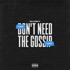 SO Keefy - Don't Need The Gossip