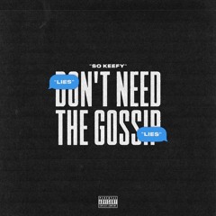 SO Keefy - Don't Need The Gossip