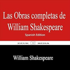 Read KINDLE 📝 Las obras completas de William Shakespeare (Spanish Edition) by Willia