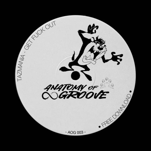 PREMIERE: Tazmania - Get Fuck Out [AOG003]
