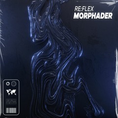 RE:FLEX - MORPHADER (CLIP)