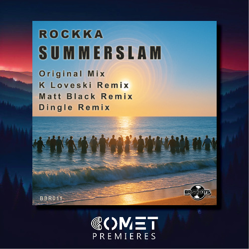 COMET PREMIERES: Rockka - Summerslam (Matt Black Remix) [Brisbeats Records]