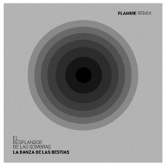 FREE DL La Danza De Las Bestias - El Resplandor De Las Sombras (Flamme Remix)