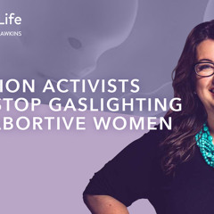 How to Win This Week | Abortion Activists Must Stop Gaslighting Post-Abortive Women | Ep. 42