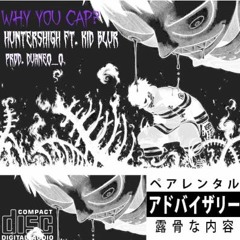WHY YOU CAP¿  (Feat. Huntershigh) |Prod. Duane0_0|