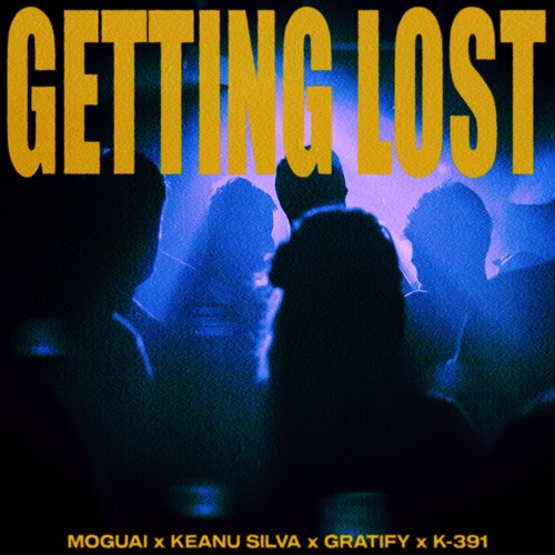 MOGUAI, Keanu Silva, GRATIFY & K-391 - Getting Lost