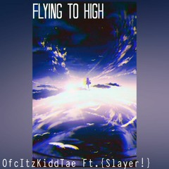 Flying To High Ft {SLAYER!}