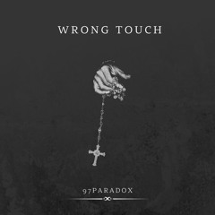 Wrong Touch - 97Paradox (prod. Sun Who!)