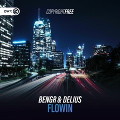 BENGR & Delius - Flowin (DWX Copyright Free)