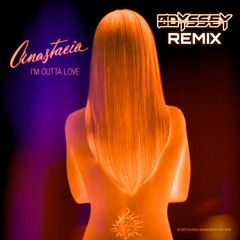 Anastacia - I'm Outta Love (Odyssey Remix) [FREE DL]