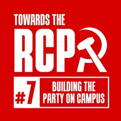 Towards the RCP #7: Building the Party on campus