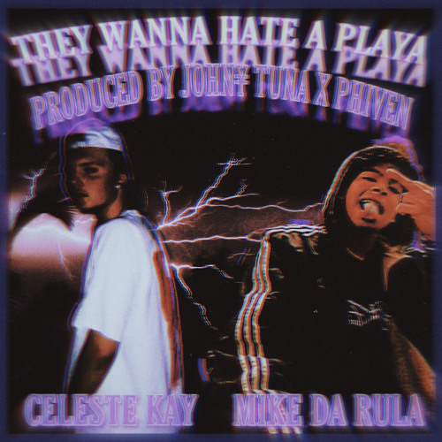 THEY WANNA HATE A PLAYA FT. CELESTE KAY [PROD. BY JOHNY TUNA x PHIVEN]